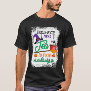 T-shirt La Vie de Dame de Cantine Hocus Pocus J'ai Besoin 