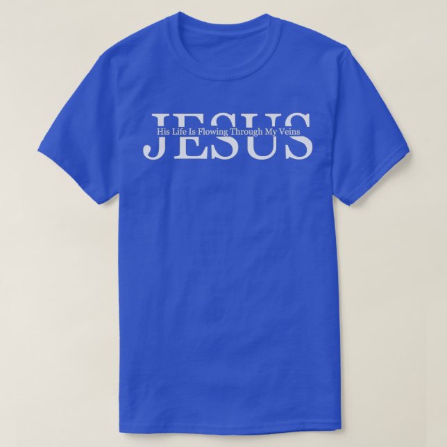 T-shirt La Vie De Jésus Traverse Mes Veines (Design devant)