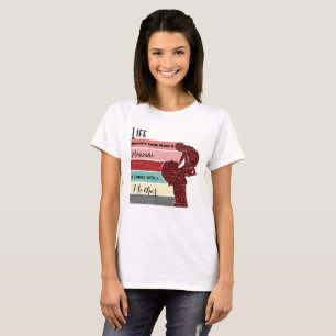 T-shirt La vie de la Fête des Mères ne vient pas avec un m