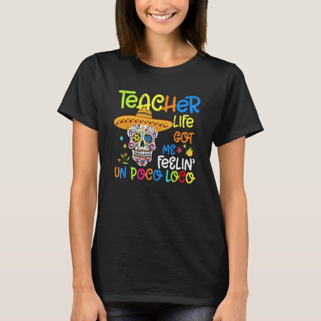 T-shirt La vie de l'enseignant me fait sentir Poco Loco Cr (Devant)