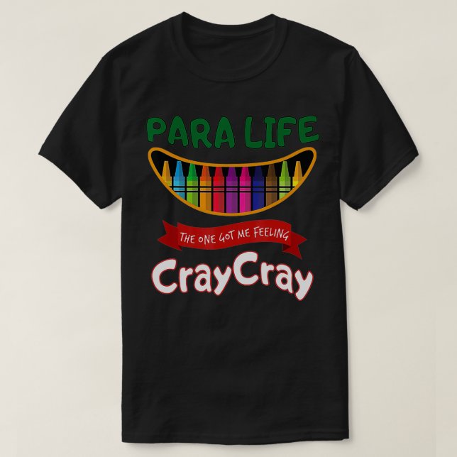 T-shirt La vie d'enseignant m'a fait sentir Cray Cray PARA (Design devant)