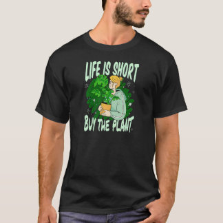 T-shirt La vie des femmes est courte, achetez la plante  