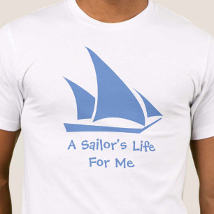 T-shirt La vie d'un marin pour moi. Une chemise pour le ma