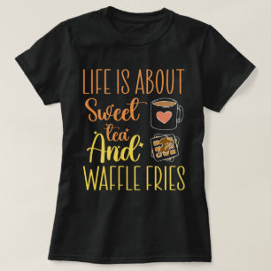 T-shirt La Vie Est À Propos Du Thé Sucré Et Des Fries De g