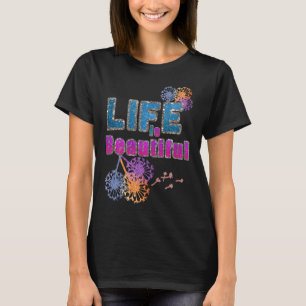 T-shirt La vie est belle Fleur Dandelion Feu d'artifice Jo