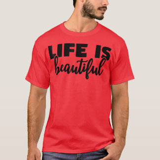 T-shirt La vie est belle motivation positive vie citée