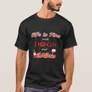 T-shirt La Vie Est Bien Avec Les Chiens Et Le Vin De Chien