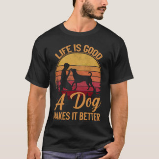 T-shirt La Vie Est Bon Un Chien Le Rend Meilleur Cadeau Am