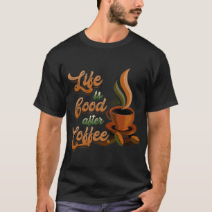 T-shirt La vie est bonne après le café Bean Matin petit dé