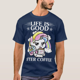 T-shirt La Vie Est Bonne Après Le Café Unicorn Funny Unico