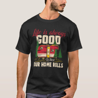 T-shirt La vie est bonne quand votre maison roule drôle RV