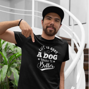T-shirt La vie est bonne un chien qui le rend meilleur