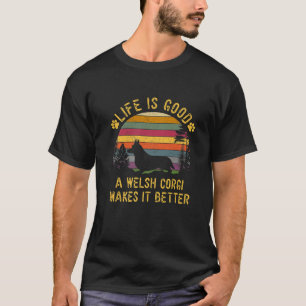 T-shirt La Vie Est Bonne Un Corgi Gallois Le Rend Meilleur