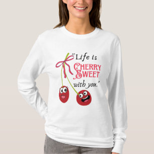 T-SHIRT LA VIE EST CHERRY SWEET AVEC VOUS
