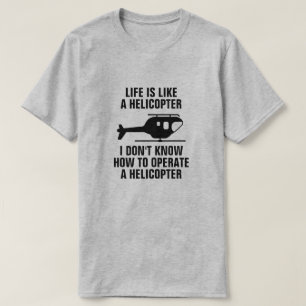 T-SHIRT LA VIE EST COMME UN HÉLICOPTÈRE