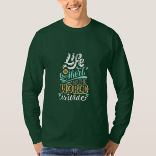 T-shirt La vie est courte et le monde est large