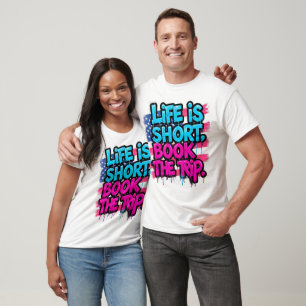 T-shirt La vie est courte, réservez le voyage