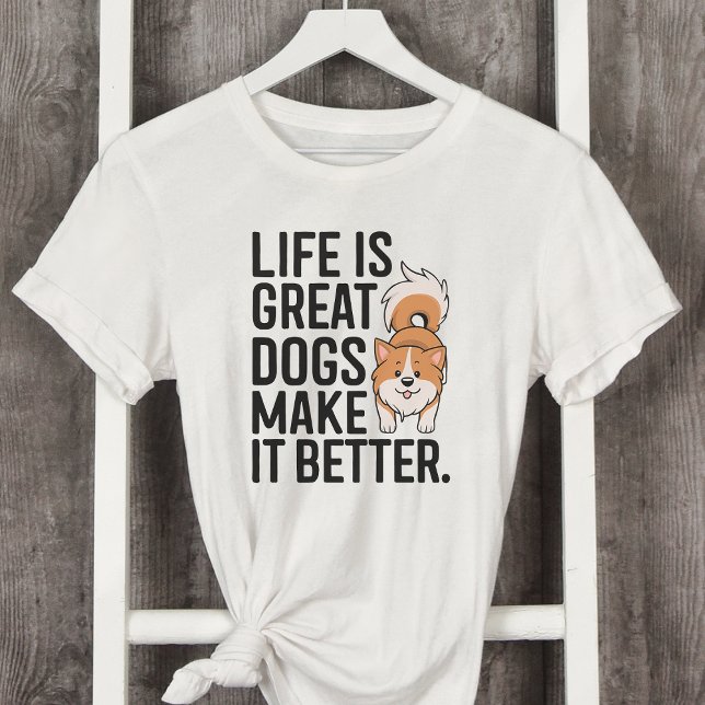 T-shirt La vie est de grands chiens Rendre la vie meilleur (Créateur téléchargé)