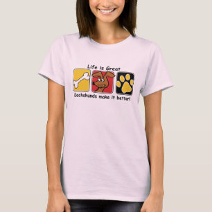 T-shirt La vie est de grands Dachshunds le rendre meilleur