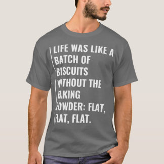 T-shirt La vie est des biscuits sans poudre à pâte