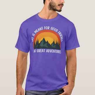 T-shirt La vie est destinée aux bons amis et aux grandes a