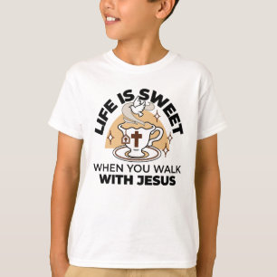 T-shirt La vie est douce avec Jésus - Christian Faith Tea 