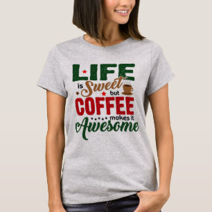 T-shirt La vie est douce (humour café)