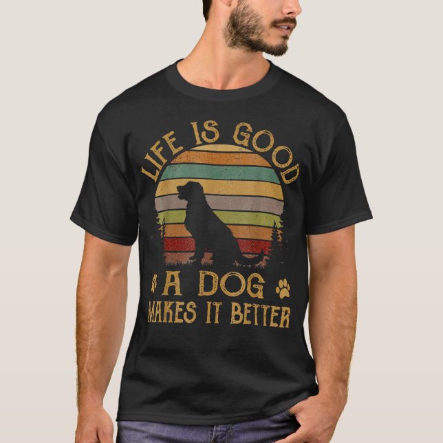 T-shirt La Vie Est Drôle Bon Un Chien Le Rend Meilleur (Devant)