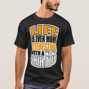 T-shirt La Vie Est Encore Plus Intéressante Avec Un Tzu Ch