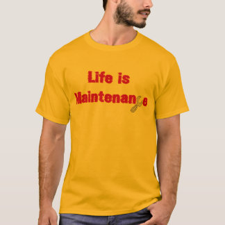 T-shirt La vie est entretien