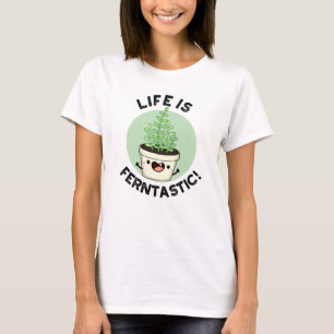 T-shirt La Vie Est Fantastique Funny Fern Plante Pun