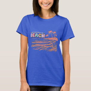 T-shirt La vie est meilleure à la plage