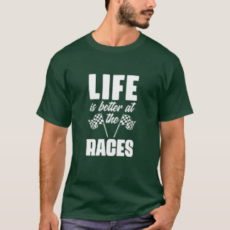 T-shirt La vie est meilleure aux courses de voitures de co