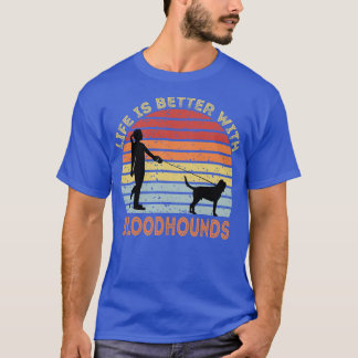 T-shirt La Vie Est Meilleure Avec Bloodhounds 1