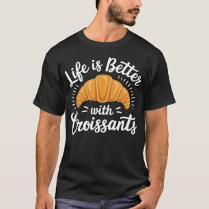 T-shirt La vie est meilleure avec Croissants Cozy