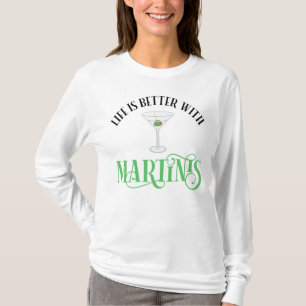 T-shirt La vie est meilleure avec des Martinis