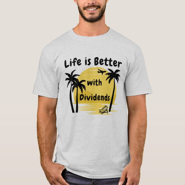 T-shirt La vie est meilleure avec Dividends (Devant)