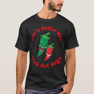 T-shirt La vie est meilleure avec Extra Hot Naga