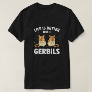 T-shirt La Vie Est Meilleure Avec Gerbils Funny Gerbil Lov