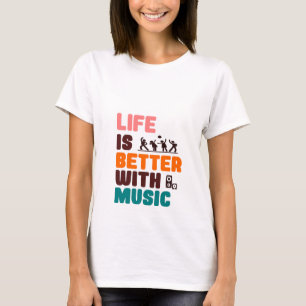 T-shirt La vie est meilleure avec la musique