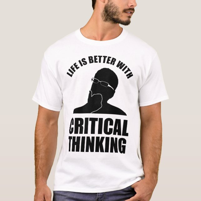 T-shirt La Vie Est Meilleure Avec La Pensée Critique (Devant)
