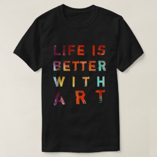 T-shirt La vie est meilleure avec l'art