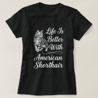 T-shirt La vie est meilleure avec l'art du chat américain