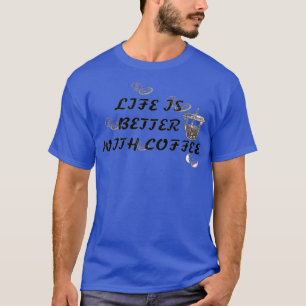 T-shirt La vie est meilleure avec le café
