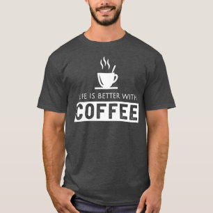 T-shirt La vie est meilleure avec le café 1