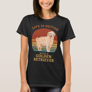 T-shirt La Vie Est Meilleure Avec Le Golden Retriever Gold