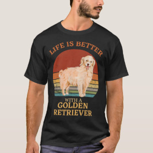 T-shirt La Vie Est Meilleure Avec Le Golden Retriever Gold