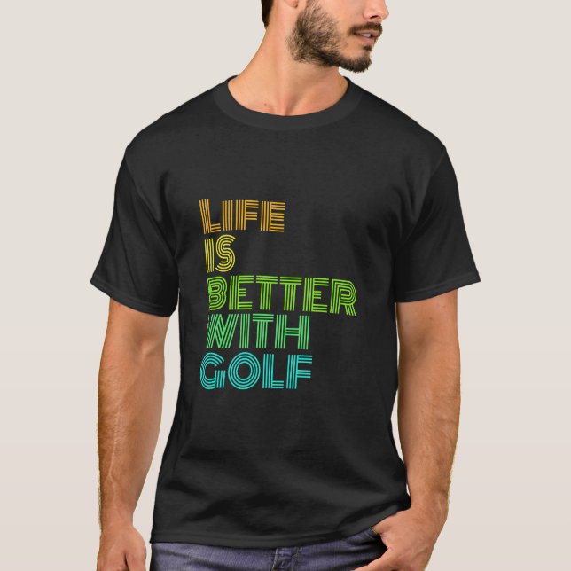 T-shirt La vie est meilleure avec le golf (Devant)