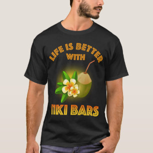 T-shirt La Vie Est Meilleure Avec Les Bars Tiki