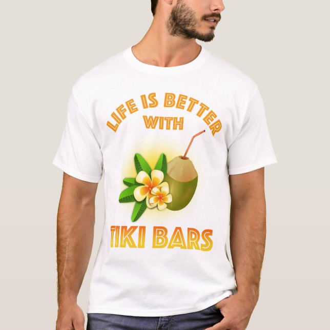 T-shirt La Vie Est Meilleure Avec Les Bars Tiki (Devant)